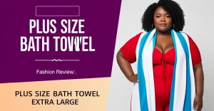 Quick Picks: Best Extra Large Bath Towels and Wraps for…